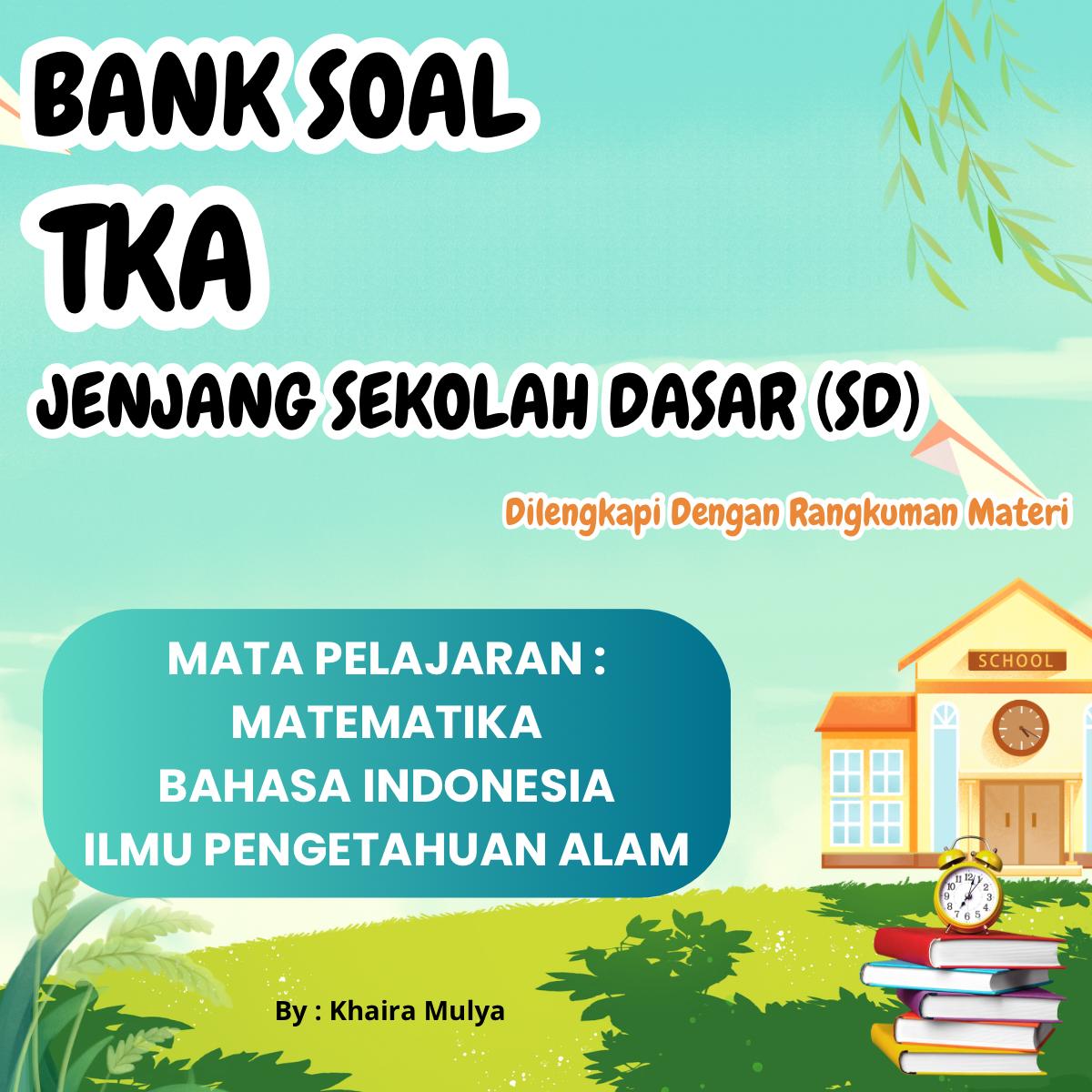 TKA Jenjang SD – Bank Soal Lengkap dengan Rangkuman Materi Terstruktur - Pendidikan